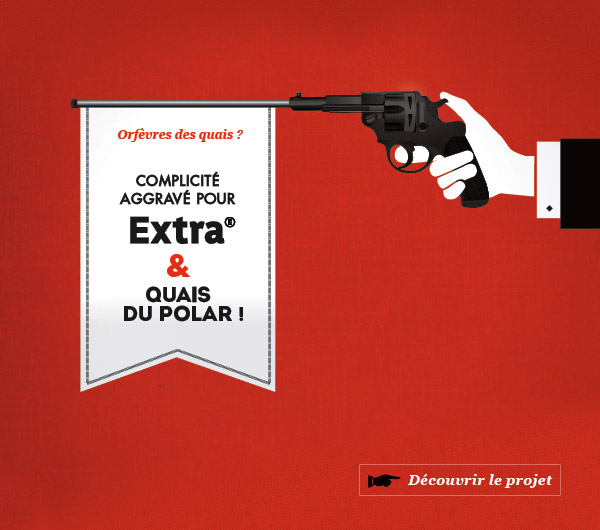 Complicité aggravée pour Extra et QUAIS DU POLAR